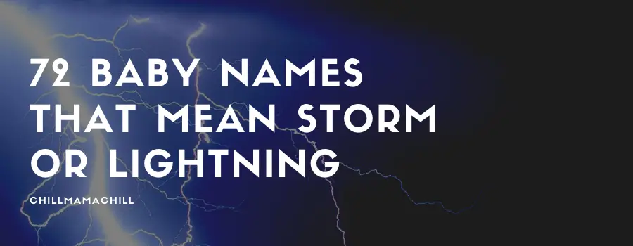 72 Baby Names That Mean Storm Or Lightning Chill Mama Chill