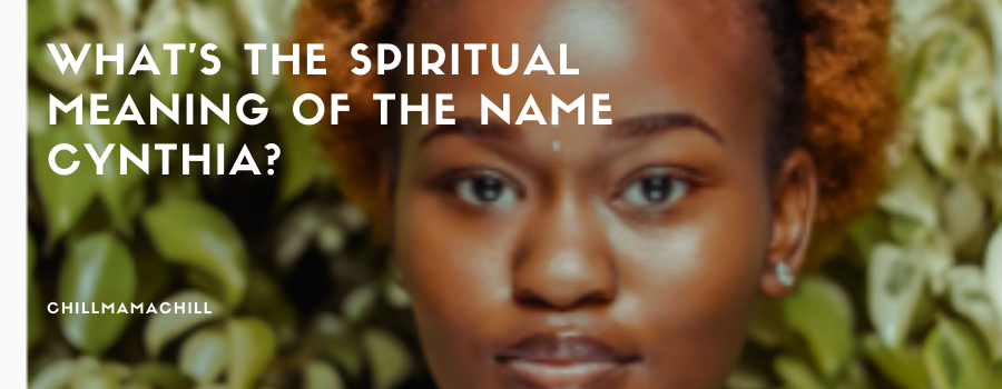 Spiritual Meaning of the Name Cynthia
