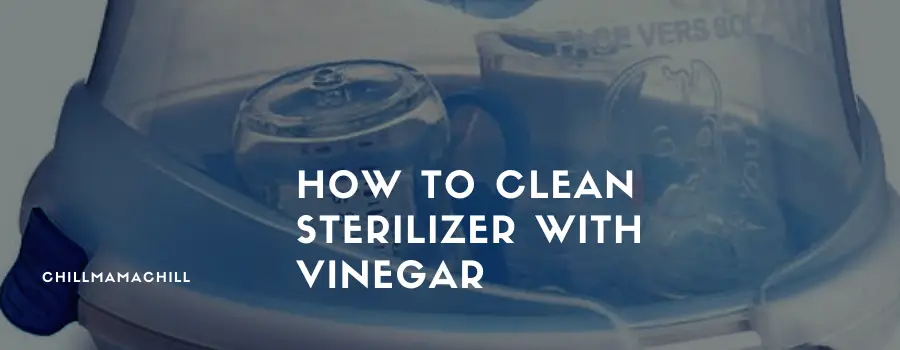 How to Clean Sterilizer with Vinegar