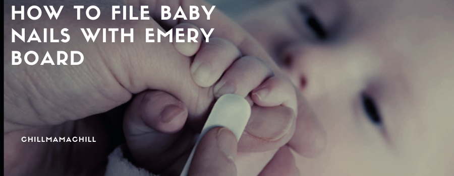 How to File Baby Nails with Emery Board