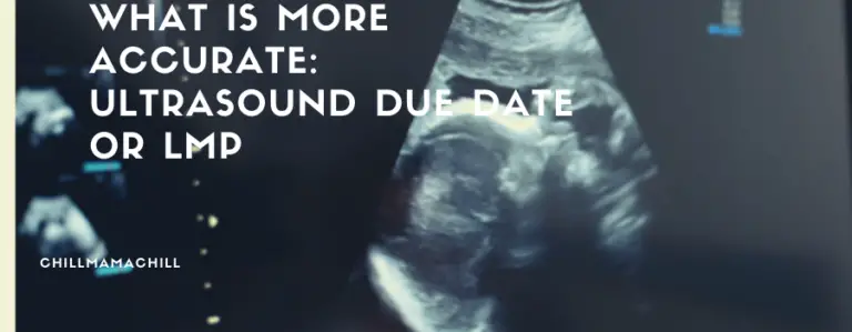 what-is-more-accurate-ultrasound-due-date-or-lmp-chill-mama-chill