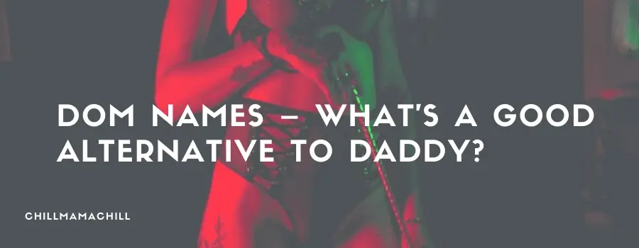 Dom Names – What’s a Good Alternative to Daddy?