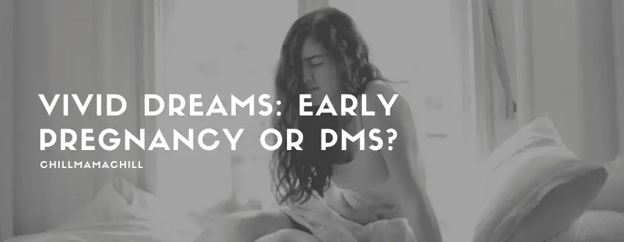 Vivid Dreams: Early Pregnancy or PMS?